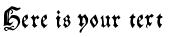 Your preview of My electronic Schwabach font