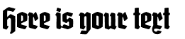 Your preview of Grobe Deutschmeister font