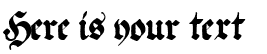 Your preview of Ehmcke Federfraktur font